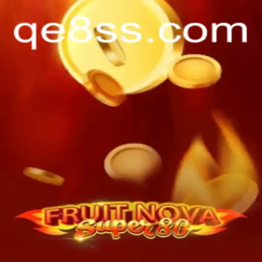Unveiling FruitNovaSuper80: A Juicy Adventure with QE8.com